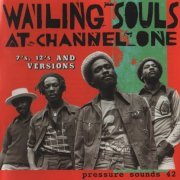 VA - Wailing Souls At Channel One (7's, 12's And Versions) (2003)