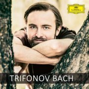 Daniil Trifonov - Trifonov Bach (2022)