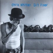 Chris Whitley - Dirt Floor (1998)