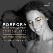 Jose Maria Lo Monaco, Stile Galante & Stefano Aresi - Nicola Porpora: Music for the Venetian Ospedaletto (2024) [Hi-Res]