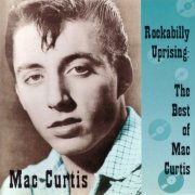 Mac Curtis - Rockabilly Uprising: The Best Of Mac Curtis (Reissue) (1997)