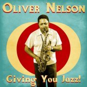Oliver Nelson - Giving You Jazz! (Remastered) (2021)