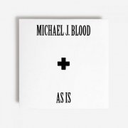 Michael J. Blood - As Is (2022)