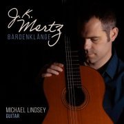 Michael Lindsey - J. K. Mertz: Bardenklänge, Op. 13 (2023)