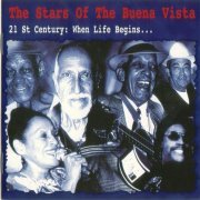 The Stars Of The Buena Vista - 21 St Century When Life Begins... (2001) FLAC