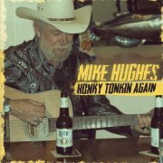 Mike Hughes - Honky Tonkin Again (2021)