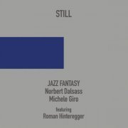 Norbert Dalsass, Michele Giro, Roman Hinteregger - Still - Jazz Fantasy (2023)