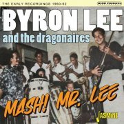 Byron Lee And The Dragonaires - Mash! Mr Lee - The Early Recordings 1960 - 1962 (2023)