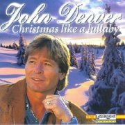 John Denver - Christmas Like A Lullaby (1996)