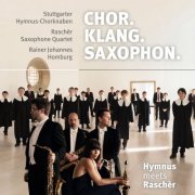 Stuttgarter Hymnus-Chorknaben, Raschèr Saxophone Quartet & Rainer Johannes Homburg - Chor. Klang. Saxophon. – Hymnus meets Raschèr (2019) [Hi-Res]