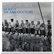 The Saw Doctors - To Win Just Once: The Best of the Saw Doctors (2009)