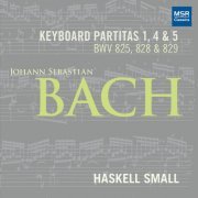 Haskell Small - Johann Sebastian Bach: Keyboard Partita Nos. 1, 4 and 5 (BWV 825, 828 and 829) (2021)