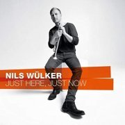 Nils Wülker - Just Here, Just Now (2012) Hi Res