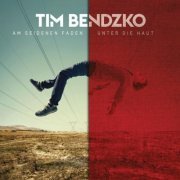 Tim Bendzko - Am seidenen Faden - Unter die Haut Version (2015) [Hi-Res]