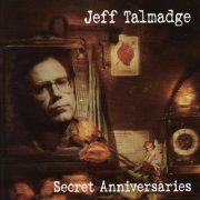 Jeff Talmadge - Secret Anniversaries (1999)