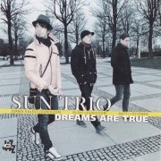 Sun Trio - Dreams Are True (2011) [CDRip]