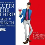 Yuji Ohno & Lupintic Six with Friends - LUPIN THE THIRD PART V Original Soundtrack ~ FRENCH (2018) Hi-Res