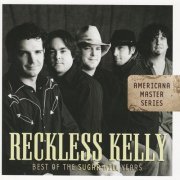 Reckless Kelly - Americana Master Series : Best Of The Sugar Hill Years (2007)