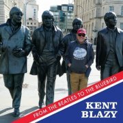 Kent Blazy - From the Beatles to the Bluebird (2023) Hi-Res