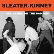 Sleater-Kinney - All Hands on the Bad One (Remastered) (2014) [Hi-Res]