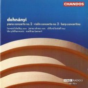 James Ehnes, Clifford Lantaff, Howard Shelley, BBC Philharmonic, Matthias Bamert - Dohnanyi: Piano Concerto no. 2, Violin Concerto no. 2, Harp Concertino (2004)