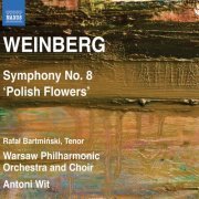 Warsaw Philharmonic Orchestra and Choir, Antoni Wit - Weinberg: Symphony No. 8, Op. 83, "Tvetï Pol'shi", "Kwiaty Polskie" (Polish Flowers) (2013) [Hi-Res]