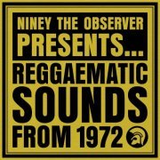 VA - Niney The Observer Presents Reggaematic Sounds From 1972 (2024)