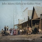 Los Angeles Philharmonic & John Adams - John Adams: Girls of the Golden West (2024) [Hi-Res]