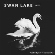 Pyotr Ilyich Tchaikovsky - Swan Lake, Op. 20 (2019)