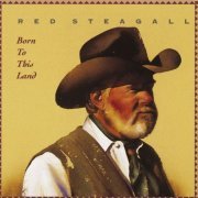 Red Steagall - Born to This Land (1993)
