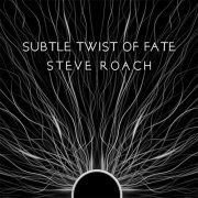 Steve Roach - Subtle Twist Of Fate (2022)