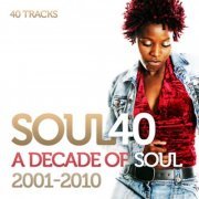 VA - Soul 40: A Decade Of Soul And R&B 2001-2010 (2021)