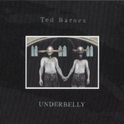 Ted Barnes - Underbelly (2005)