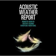 Makoto Kuriya, Koichi Osamu, Hiroyuki Noritake - Acoustic Weather Report (2016) Hi-Res