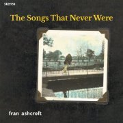 Fran Ashcroft - The Songs That Never Were (2024)