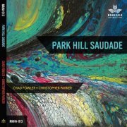 Chad Fowler and Christopher Parker - Park Hill Saudade (2022) [Hi-Res]