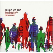 Jack DeJohnette, John Patitucci & Danilo Perez - Music We Are (2009)