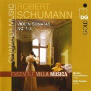 Ensemble Villa Musica - Schumann: Chamber Music, Vol. 1 - Violin Sonatas No. 1-3 (2010)