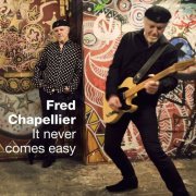 Fred Chapellier - It Never Comes Easy (2016) [Hi-Res]