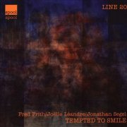 Fred Frith, Joelle Leandre, Jonathan Segel - Tempted To Smile (2003)