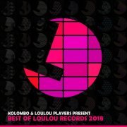 VA - Kolombo & Loulou Players Present Best Of Loulou Records 2018 (2018)