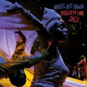 Angel Bat Dawid - Requiem for Jazz (2023) [Hi-Res]