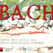 Pascal Monteilhet - J.S.Bach - Suites BWV 1010 a 1012 (2002)