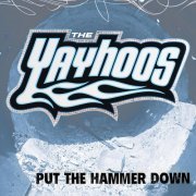 The Yayhoos - Put Down The Hammer (2006)