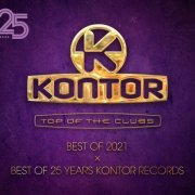 VA - Kontor Top Of The Clubs Best Of 2021 x Best Of 25 Years Kontor Record (2021) [4CD]