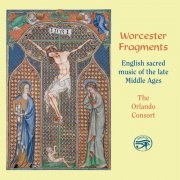 The Orlando Consort - Worcester Fragments: English Sacred Music of the Late Middle Ages (1988)
