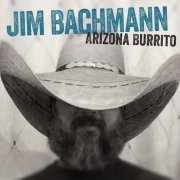 Jim Bachmann - Arizona Burrito (2019)