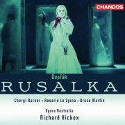 Cheryl Barker, Rosario La Spina, Bruce Martin - Dvorak: Rusalka (2008) [Hi-Res]