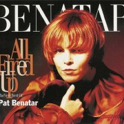 Pat Benatar - All Fired Up: The Very Best of Pat Benatar (1994)