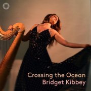 Bridget Kibbey, Dawn Upshaw - Crossing the Ocean (2023) [Hi-Res]